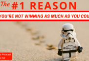 The #1 Reason Why you're not winning as much as you could be