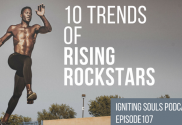 Episode 107 Igniting Souls Podcast 10 Trends of Rising Rockstars